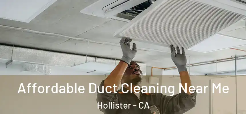 Affordable Duct Cleaning Near Me Hollister - CA