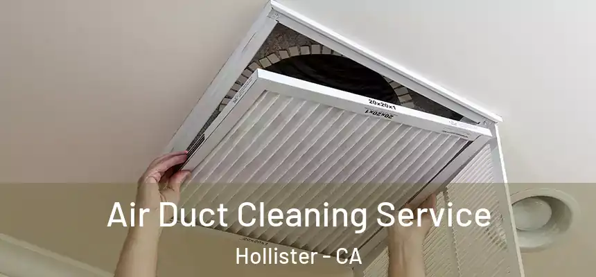  Air Duct Cleaning Service Hollister - CA
