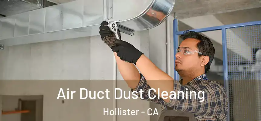 Air Duct Dust Cleaning Hollister - CA