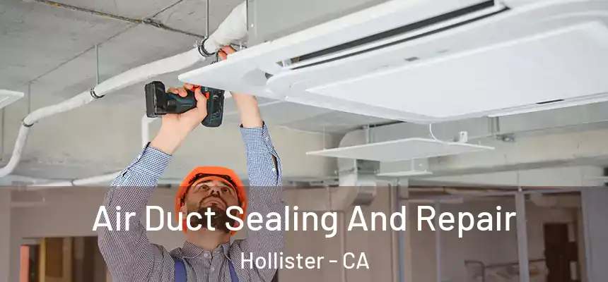 Air Duct Sealing And Repair Hollister - CA
