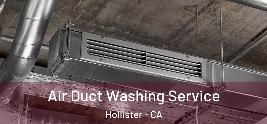  Air Duct Washing Service Hollister - CA