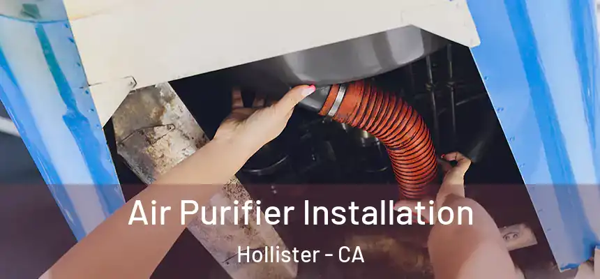  Air Purifier Installation Hollister - CA
