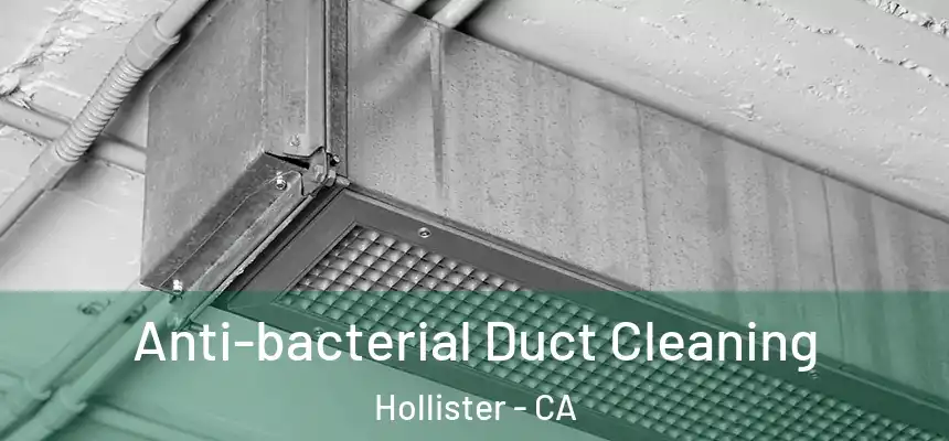Anti-bacterial Duct Cleaning Hollister - CA