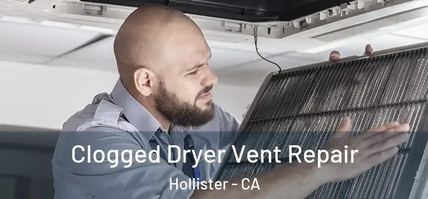 Clogged Dryer Vent Repair Hollister - CA