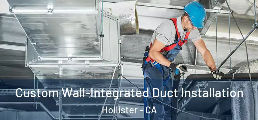  Custom Wall-Integrated Duct Installation Hollister - CA