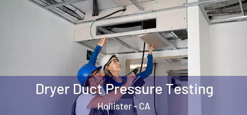  Dryer Duct Pressure Testing Hollister - CA