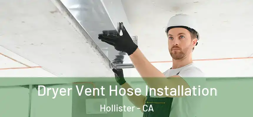  Dryer Vent Hose Installation Hollister - CA