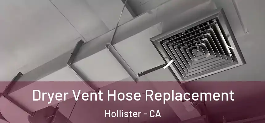  Dryer Vent Hose Replacement Hollister - CA