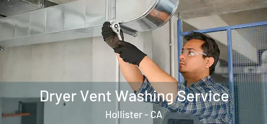  Dryer Vent Washing Service Hollister - CA