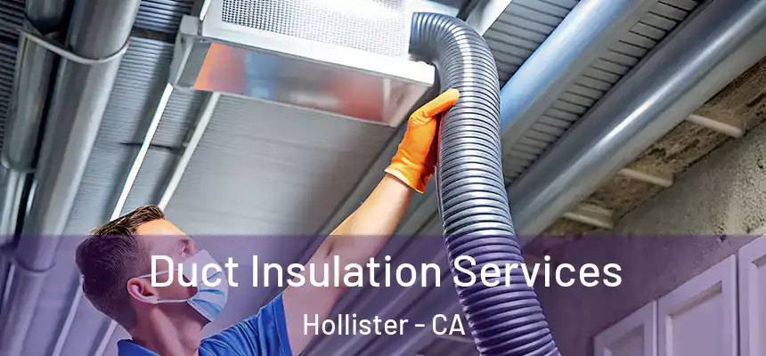  Duct Insulation Services Hollister - CA