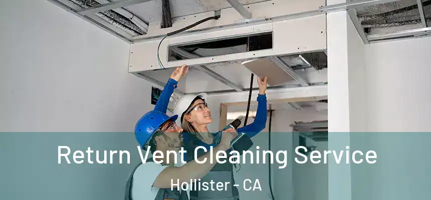  Return Vent Cleaning Service Hollister - CA