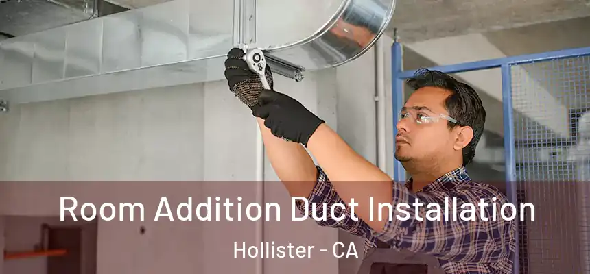  Room Addition Duct Installation Hollister - CA